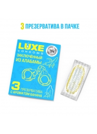 Презервативы  Заключенный из Алабамы  с ароматом банана - 3 шт. - Luxe - купить с доставкой в Бердске