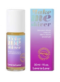Возбуждающий гель для пениса Make Me Shiver - 30 мл. - Love to Love - купить с доставкой в Бердске