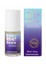 Стимулирующий гель для пениса Pulse Me Down - 30 мл. - Love to Love - купить с доставкой в Бердске